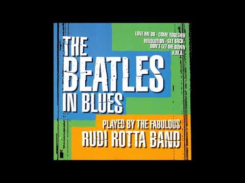 RUDI ROTTA BAND - The Beatles In Blues (2002) [FULL ALBUM]