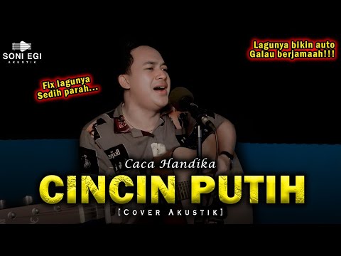 CINCIN PUTIH SAYANG APAKAH CINTA INI😭 | CINCIN PUTIH - CACA HANDIKA [Cover Akustik Slow] by Soni Egi