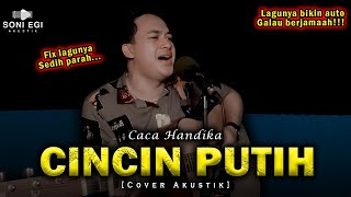 Download lagu CINCIN PUTIH SAYANG APAKAH CINTA INI😭 | CINCIN PUTIH - CACA HANDIKA [Cover Akustik Slow] by Soni Egi mp3