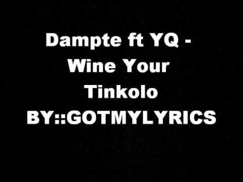Dampte ft YQ - Wine Your Tinkolo