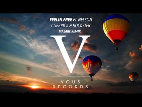 Cuebrick & Rockster ft. Nelson - Feelin Free (Mazare Remix)