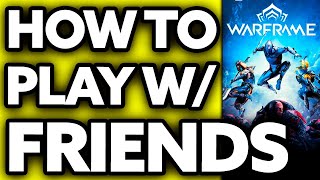 How To Play Warframe with Friends (Very EASY!)
