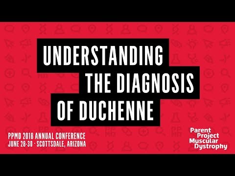 PPMD 2018 Conference - Understanding The Diagnosis of Duchenne