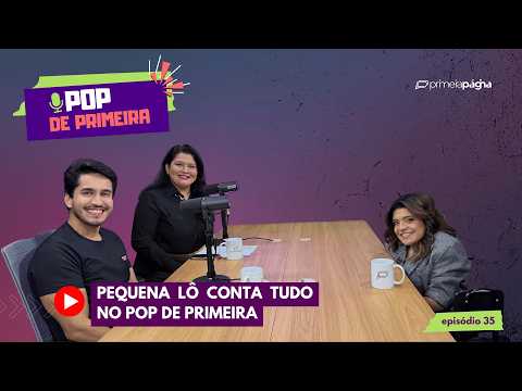 De vídeos caseiros à Forbes: Pequena Lô conta trajetória no POP de Primeira