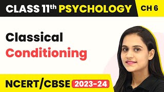 Classical Conditioning -  Learning | Class 11 Psychology Chapter 6
