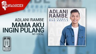 Download lagu Adlani Rambe - Mama Aku Ingin Pulang ( Karaoke Video) | No Vocal mp3