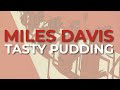 Miles Davis - Tasty Pudding (Official Audio)