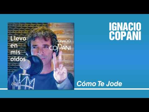 Ignacio Copani - Cómo Te Jode