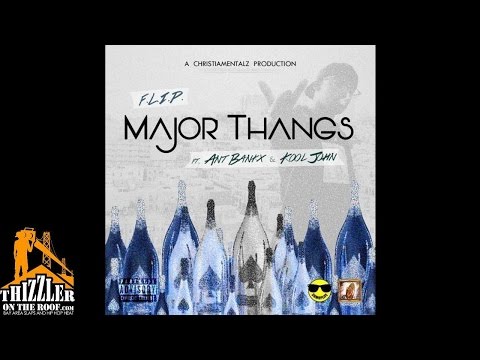 F.L.I.P. ft. Ant Bankx, Kool John - Major Thangs [Prod. Christiamentalz] [Thizzler.com]