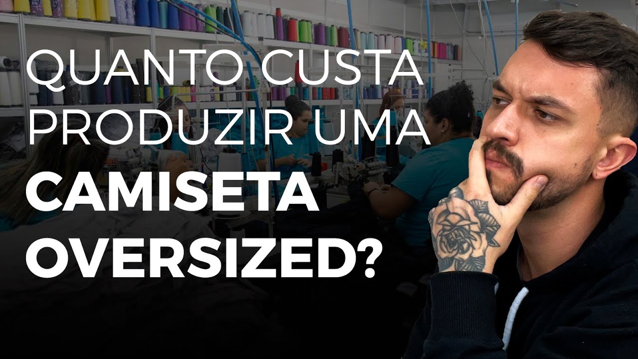 QUANTO CUSTA PRODUZIR UMA CAMISETA OVERSIZED?