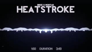 Brick + Mortar - Heatstroke