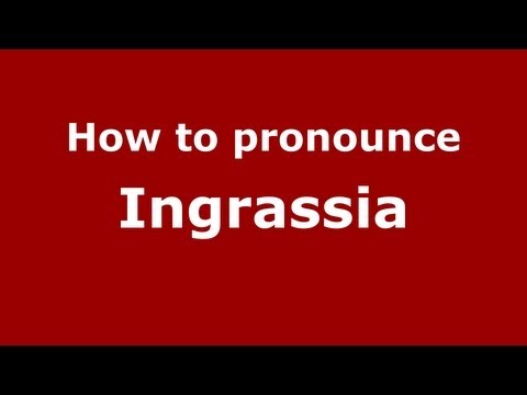 How to Pronounce Ingrassia - PronounceNames.com