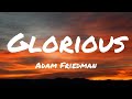 Adam Friedman - Glorious (lyrics)