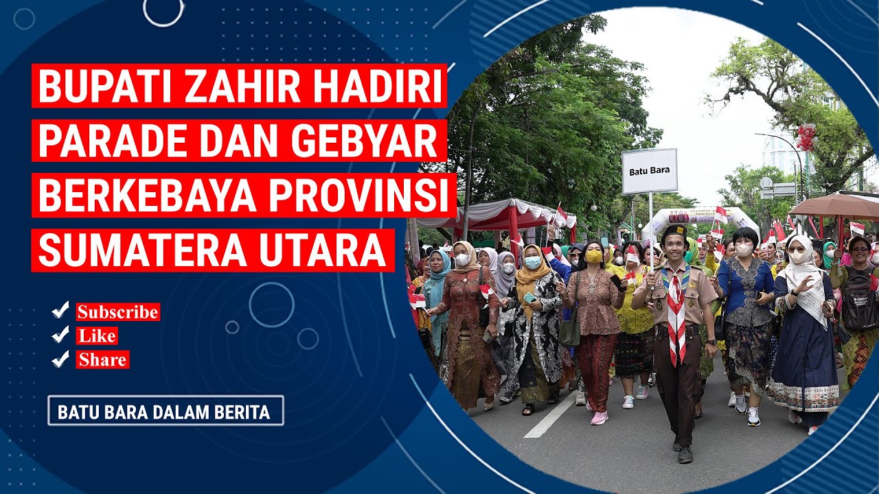 BUPATI ZAHIR HADIRI PARADE DAN GEBYAR BERKEBAYA PROVINSI SUMUT