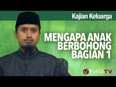 Kajian Fikih Pendidikan Anak: Mengapa Anak Berbohong Bagian 1 - Abdullah Zaen, MA Taqmir.com