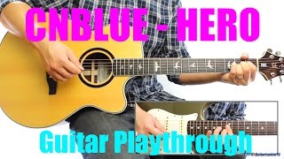 CNBLUE (씨엔블루) - Hero (Guitar Playthrough Cover By Guitar Junkie TV) HD