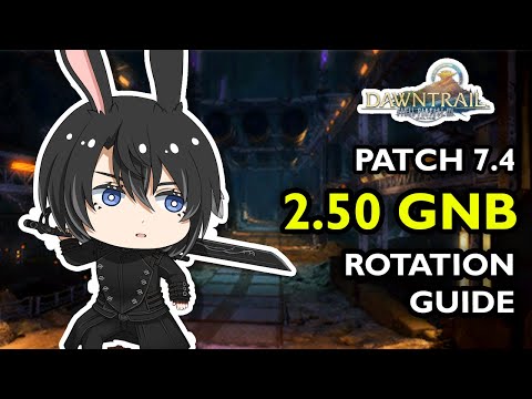 PATCH 7.4 Gunbreaker Rotation Guide  [2.50 GCD, FFXIV GNB Guide]