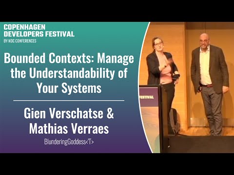 Bounded Contexts: Manage the Understandability of Your Systems - Gien Verschatse & Mathias Verraes