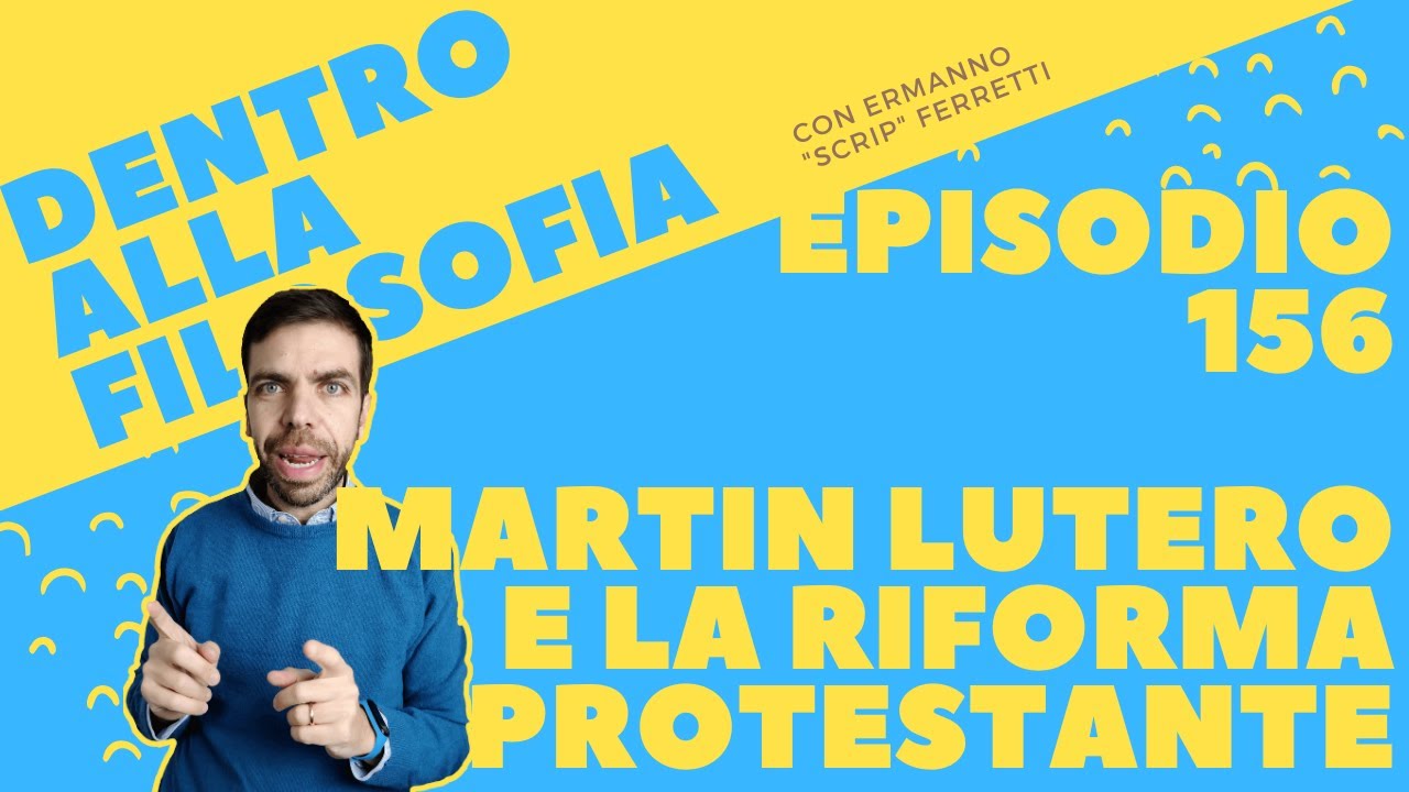 Martin Lutero e la riforma protestante [Dentro alla filosofia, episodio 156]