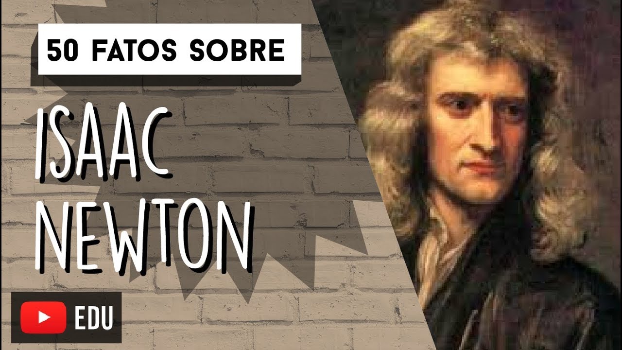 50 FATOS sobre ISAAC NEWTON