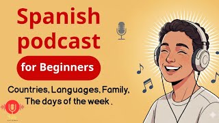 Spanish Podcast for Beginners | Countries, Languages, Family & The days of the week