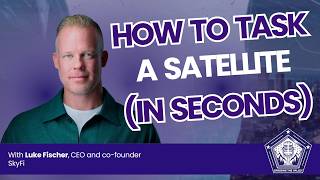 Ep. 77 - Tasking Satellites in Seconds - SkyFi CEO Luke Fischer