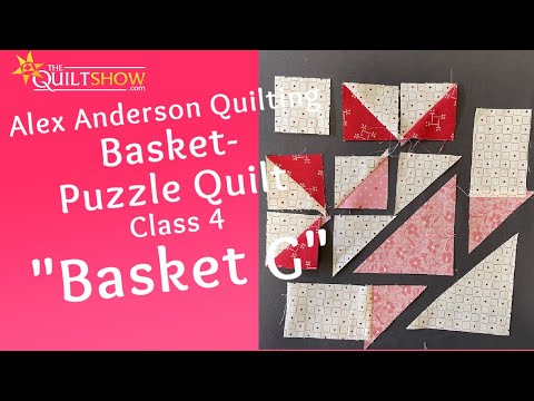 Alex Anderson LIVE: Basket Puzzle Quilt - Class 4 - "Basket G"