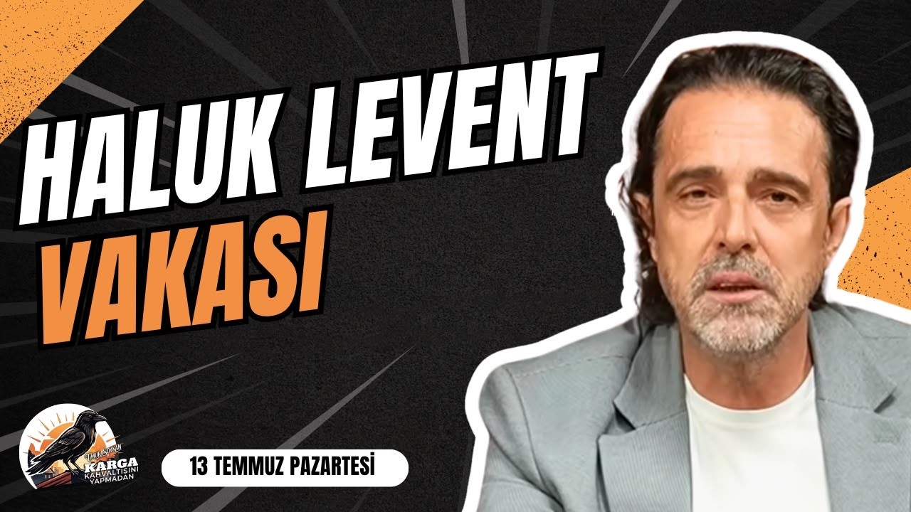 HALUK LEVENT VAKASI | KARGA KAHVALTISINI YAPMADAN | 13 TEMMUZ PAZARTESİ | TİMUR SOYKAN