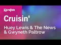 Cruisin' - Huey Lewis & The News & Gwyneth Paltrow | Karaoke Version | KaraFun