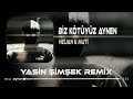 Biz Kötüyüz Aynen - Heijan & Muti ( Yasin Şimşek Remix ) AYNEN