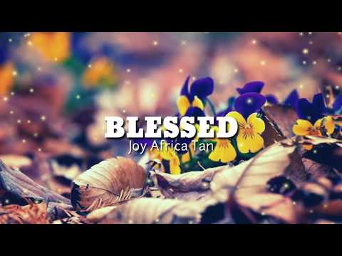 BLESSED "The Beatitudes in Matthew 5:3-12"| JOY AFRICA-TAN [Official Lyric Video]
