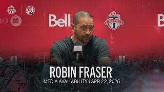 ROBIN FRASER | Toronto FC Full Media Availability - April 22, 2026