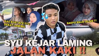 SYUMING HAMPIR TIADA !! LAMING BALIK JALAN KAKI !!