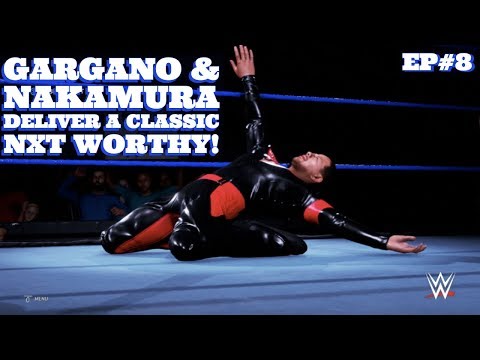 WWE 2K20 Universe Mode Ep#8 | Gargano & Nakamura Deliver A Classic NXT Worthy!