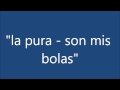 "la pura - son mis bolas" 