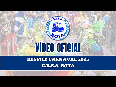 G.R.E.S. BOTA - Vídeo Oficial Carnaval 2025