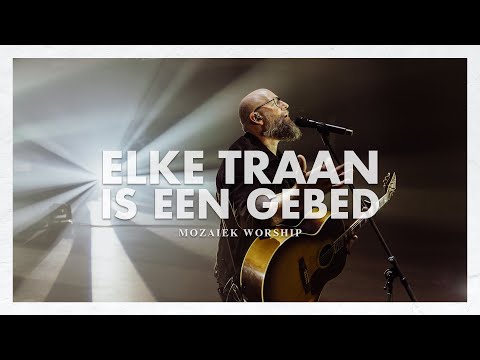 Elke traan is een gebed - Mozaiek Worship | Kees Kraayenoord