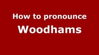 How to pronounce Woodhams