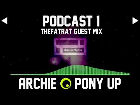 Archie - Pony Up Podcast Episode 1 (TheFatRat Guest Mix)
