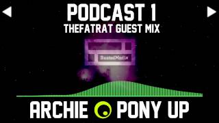 Archie - Pony Up Podcast Episode 1 (TheFatRat Guest Mix)