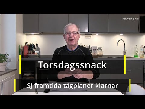 2021-12-23 TORSDAGSSNACK - SJ framtida tågplaner klarnar