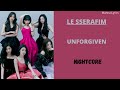 UNFORGIVEN ~ LE SSERAFIM ft. Nile Rodgers (Nightcore)