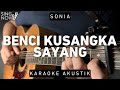 Benci Kusangka Sayang - Sonia (Karaoke Akustik)