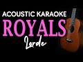 ROYALS - LORDE | ACOUSTIC KARAOKE