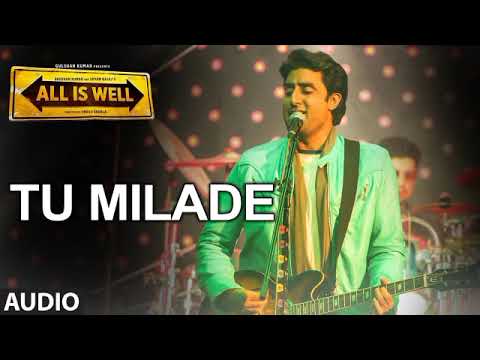Tu Milade Full AUDIO Song - Ankit Tiwari | All Is Well |