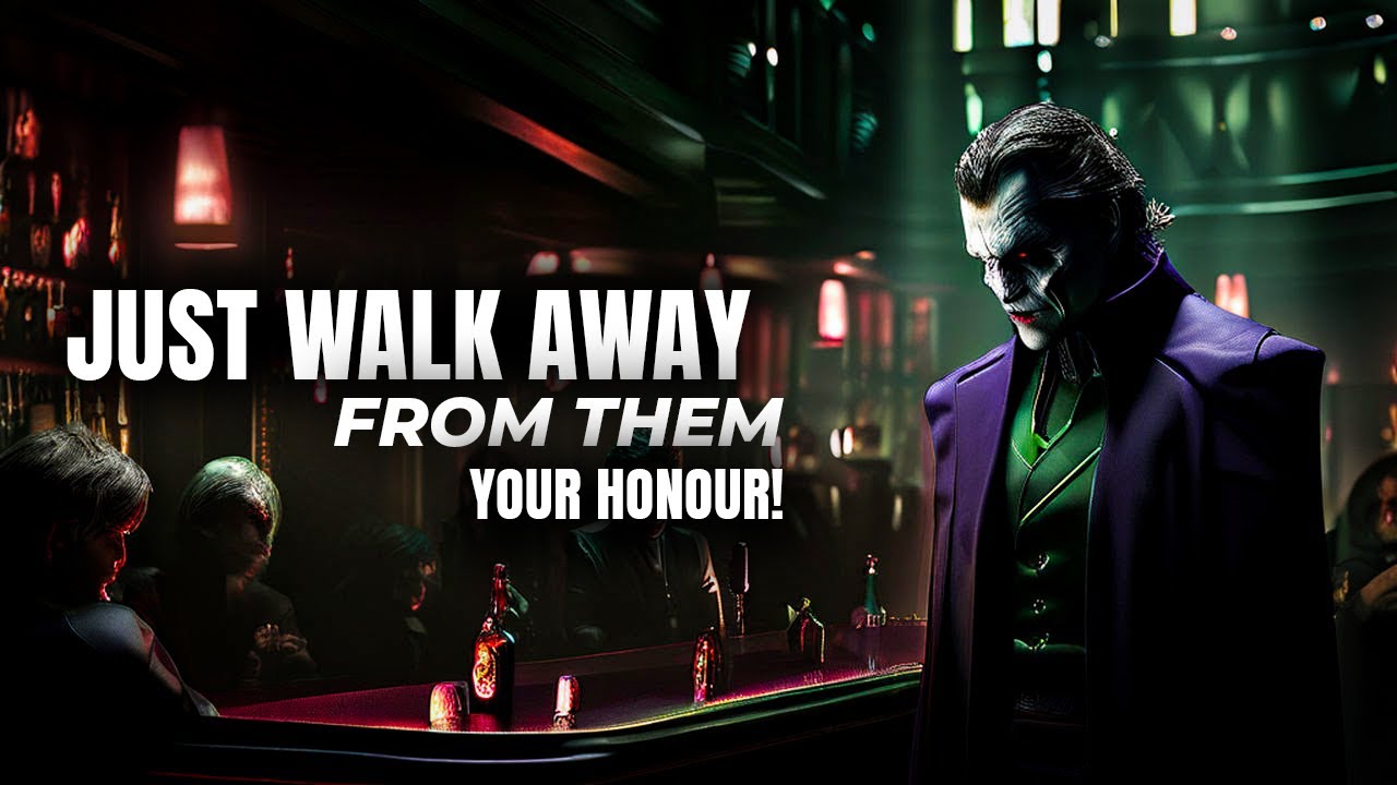 Just walk away from them with your Honour - Joker Speech