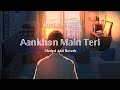Aankhon Main Teri Hi Surat Basi Hai Slowed Reverb Musician Lo Fi