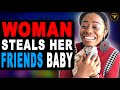 Woman Steals Her Friends Baby Then This Happens
