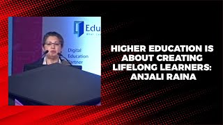 Higher education is about creating lifelong learners: Anjali Raina  image