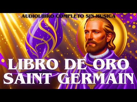 🔥 AUDIOLIBRO COMPLETO SIN MÚSICA⭐ EL LIBRO DE ORO  SAINT GERMAIN 💜  #saintgermain #discursos #yosoy